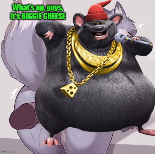 What's up, guys, it's BIGGIE CHEESE | image tagged in memes,biggie cheese,furry | made w/ Imgflip meme maker