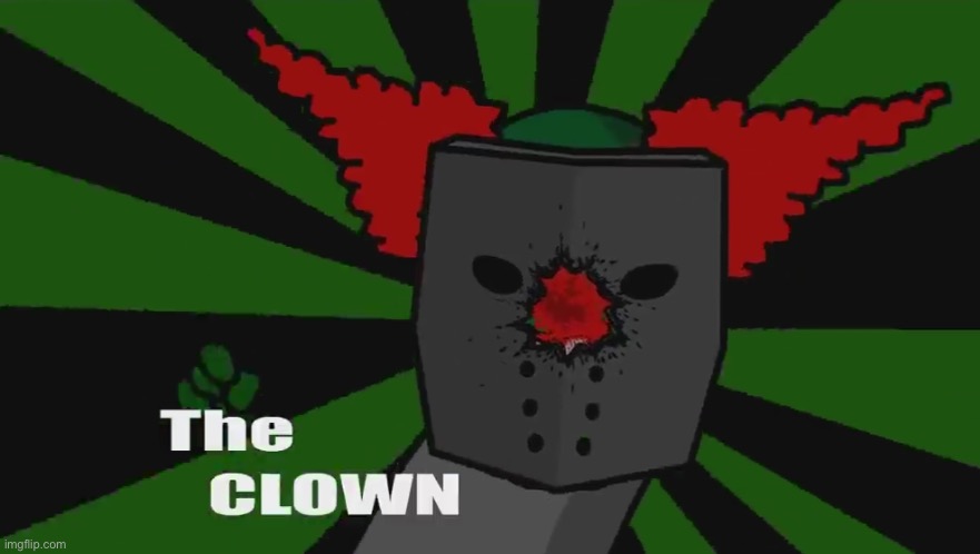 The clown | image tagged in the clown | made w/ Imgflip meme maker