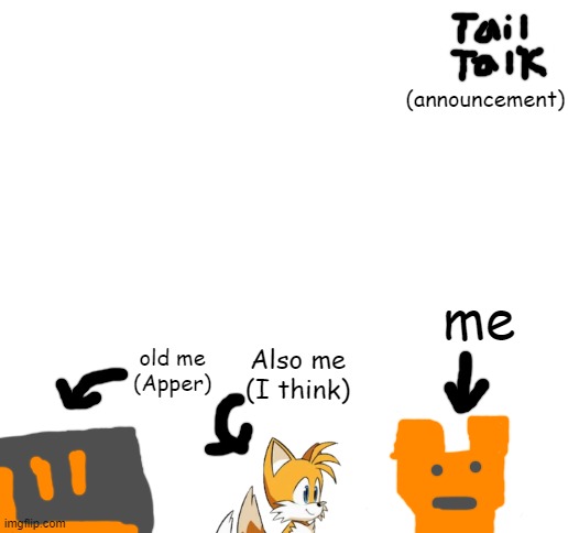 meet whatever this is | (announcement); me; Also me (I think); old me
(Apper) | image tagged in blank white template | made w/ Imgflip meme maker