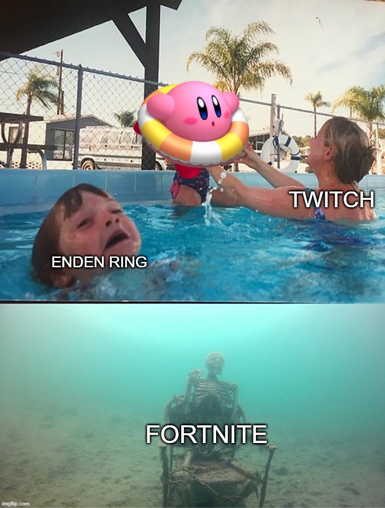 Mother Ignoring Kid Drowning In A Pool | TWITCH; ENDEN RING; FORTNITE | image tagged in mother ignoring kid drowning in a pool | made w/ Imgflip meme maker
