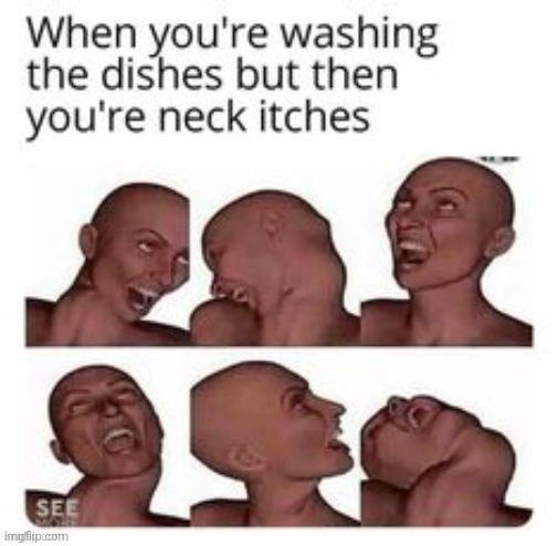 You're neck itches | made w/ Imgflip meme maker