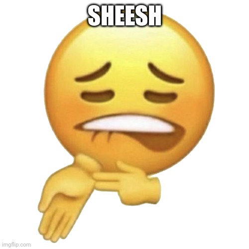 Sheesh | SHEESH | image tagged in sheesh | made w/ Imgflip meme maker