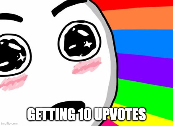 amazing | GETTING 10 UPVOTES | image tagged in amazing | made w/ Imgflip meme maker