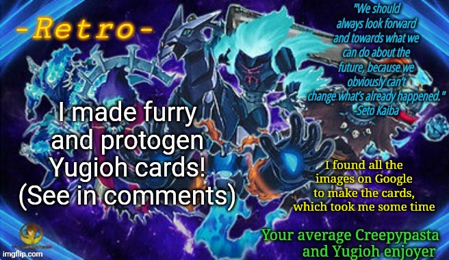 Retro's Phantom Knights Announcement Template | I made furry and protogen Yugioh cards! (See in comments); I found all the images on Google to make the cards, which took me some time | image tagged in retro's phantom knights announcement template | made w/ Imgflip meme maker