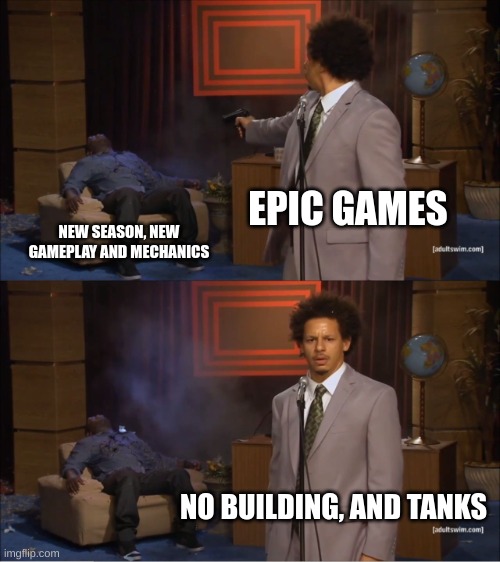 Who Killed Hannibal | EPIC GAMES; NEW SEASON, NEW GAMEPLAY AND MECHANICS; NO BUILDING, AND TANKS | image tagged in memes,who killed hannibal | made w/ Imgflip meme maker