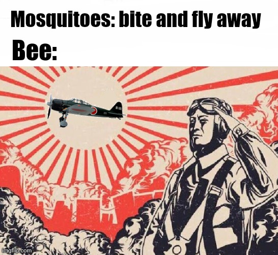 It Be Like That... |  Mosquitoes: bite and fly away; Bee: | image tagged in bees,bee,mosquito,mosquitoes,zero,memes | made w/ Imgflip meme maker