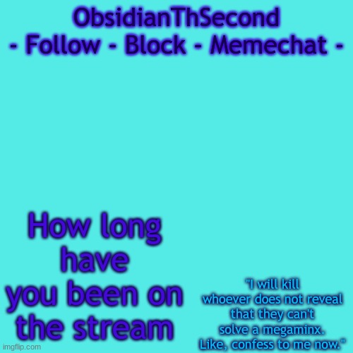 MSMG 1 | How long have you been on the stream | image tagged in msmg 1 | made w/ Imgflip meme maker