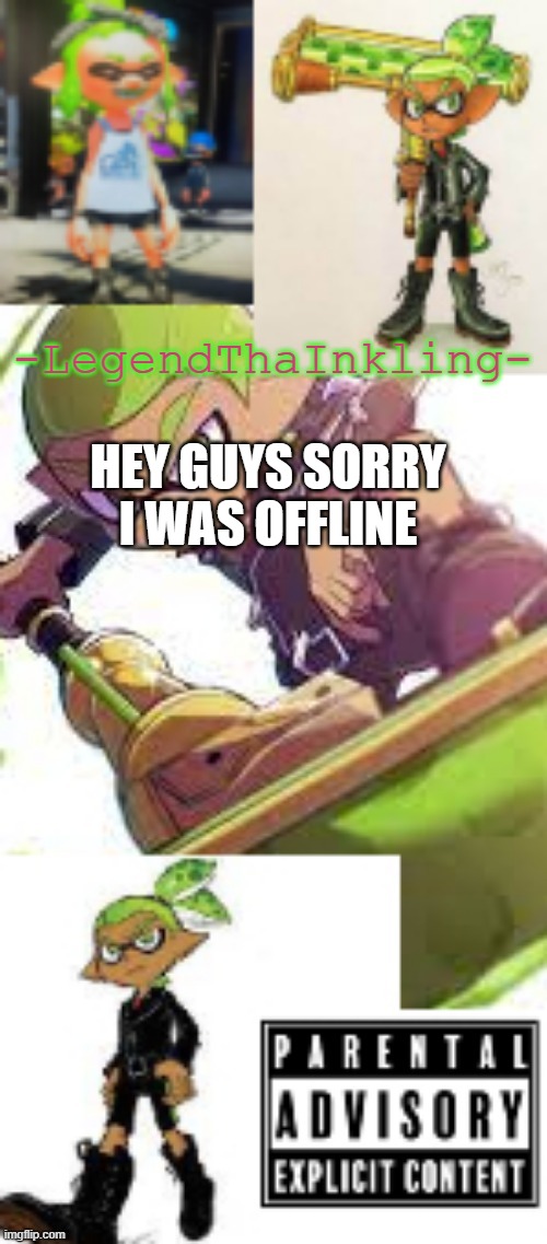 lol | HEY GUYS SORRY I WAS OFFLINE | image tagged in legendthainkling's temp again | made w/ Imgflip meme maker