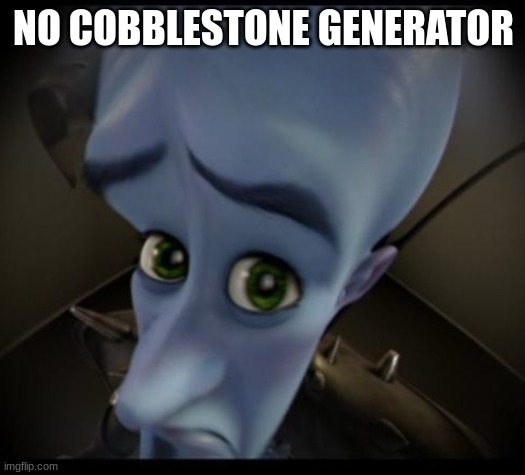 Megamind peeking | NO COBBLESTONE GENERATOR | image tagged in no bitches | made w/ Imgflip meme maker