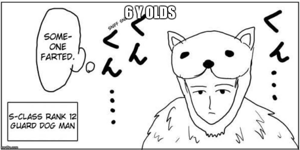 6 Y OLDS | made w/ Imgflip meme maker