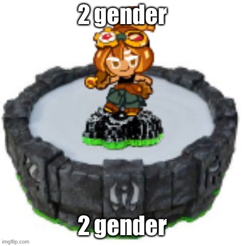 :troll: | 2 gender; 2 gender | image tagged in croissant cookie skylander | made w/ Imgflip meme maker