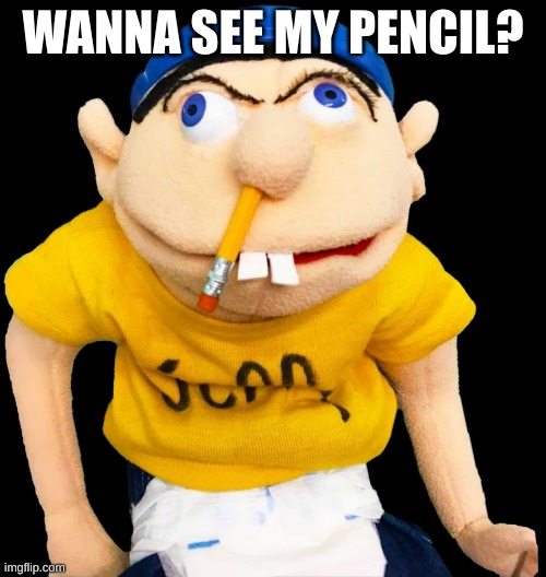 Jeffy SML | WANNA SEE MY PENCIL? | image tagged in jeffy sml,pencil | made w/ Imgflip meme maker