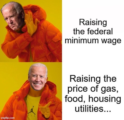 Raise the minimum wage | image tagged in biden,gas prices | made w/ Imgflip meme maker