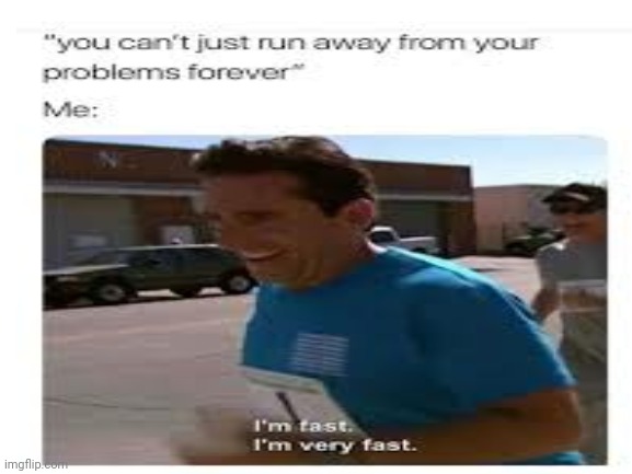 I'm fast | image tagged in fastest thing possible | made w/ Imgflip meme maker