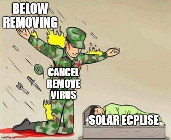 more events | BELOW REMOVING; CANCEL REMOVE VIRUS; SOLAR ECPLISE | image tagged in soldier protecting sleeping child | made w/ Imgflip meme maker