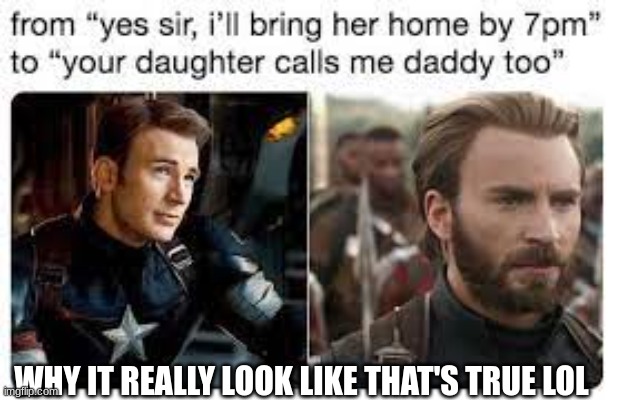 SHE CALL ME DADDY 2 :) | WHY IT REALLY LOOK LIKE THAT'S TRUE LOL | image tagged in captain america | made w/ Imgflip meme maker