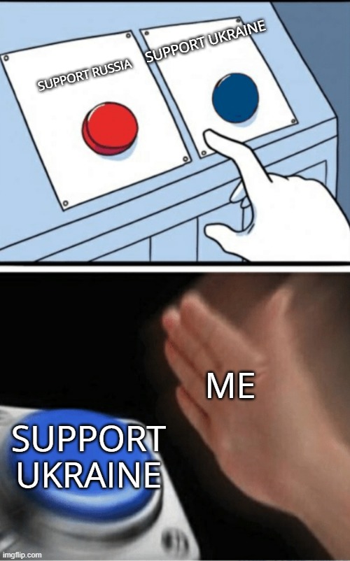 Button Slap | SUPPORT UKRAINE SUPPORT RUSSIA ME SUPPORT UKRAINE | image tagged in button slap | made w/ Imgflip meme maker