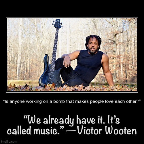 Victor Wooten | image tagged in funny,demotivationals | made w/ Imgflip demotivational maker