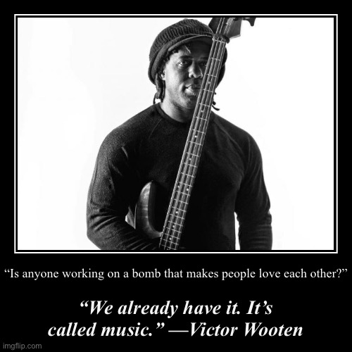 Victor Wooten | image tagged in funny,demotivationals | made w/ Imgflip demotivational maker