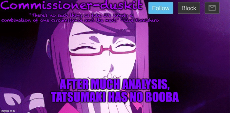 None | AFTER MUCH ANALYSIS, TATSUMAKI HAS NO BOOBA | image tagged in commissioner-duskit s rize temp | made w/ Imgflip meme maker