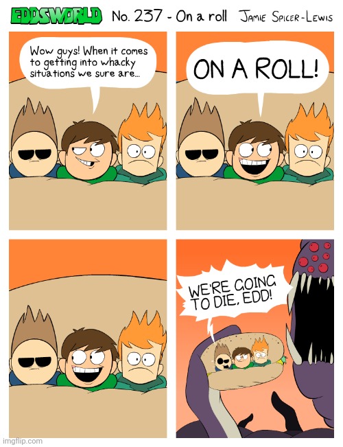 they're not even on a roll, they're in a damn sandwich. idiot | made w/ Imgflip meme maker