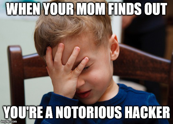 Someone's going to be so grounded | WHEN YOUR MOM FINDS OUT; YOU'RE A NOTORIOUS HACKER | image tagged in that awkward moment | made w/ Imgflip meme maker
