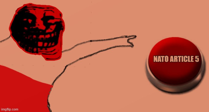 Nato Article 5 :troll: | image tagged in troll face,trollge,trollface,troll,big red button,button | made w/ Imgflip meme maker