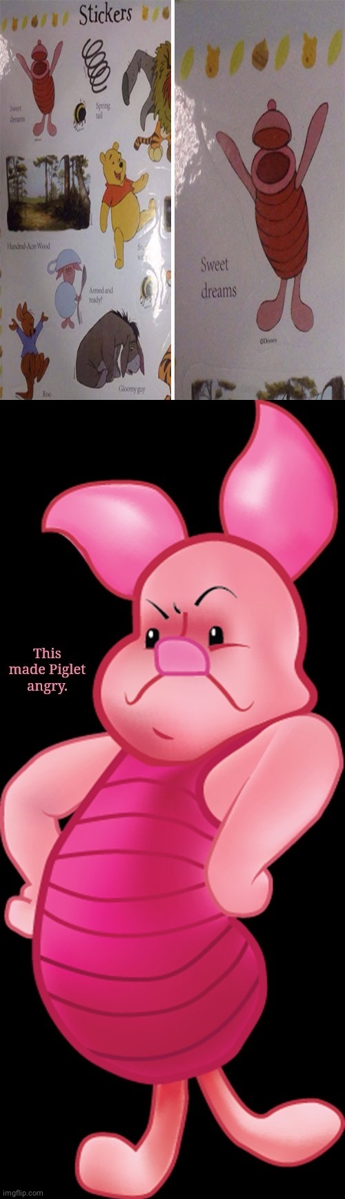 Piglet design fail | image tagged in this made piglet angry,piglet,you had one job,memes,meme,winnie the pooh | made w/ Imgflip meme maker