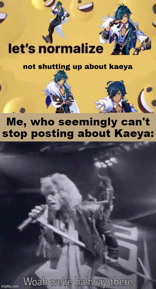Yeah, sorry if it's getting annoying, though- Thanks for letting me get all of my simp out. It's quite refreshing :3 | Me, who seemingly can't stop posting about Kaeya: | image tagged in genshin impact,i'll go back to doing normal memes soon,i don't know how else to get all this simp out of my system | made w/ Imgflip meme maker