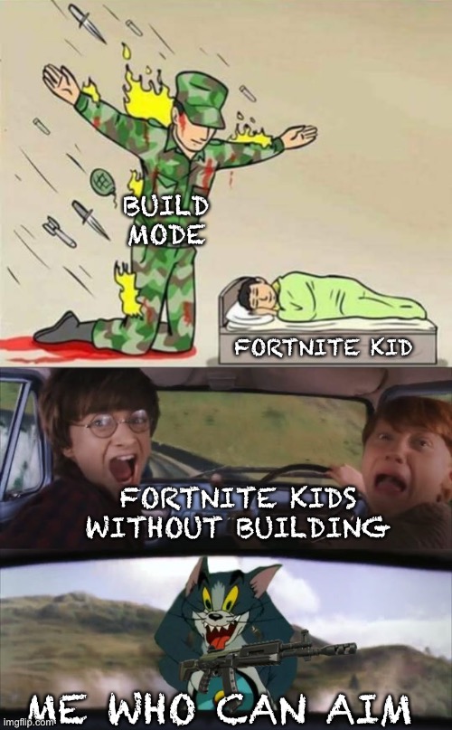 The current season is much better | BUILD MODE; FORTNITE KID; FORTNITE KIDS WITHOUT BUILDING; ME WHO CAN AIM | image tagged in soldier protecting sleeping child,tom chasing harry and ron weasly | made w/ Imgflip meme maker