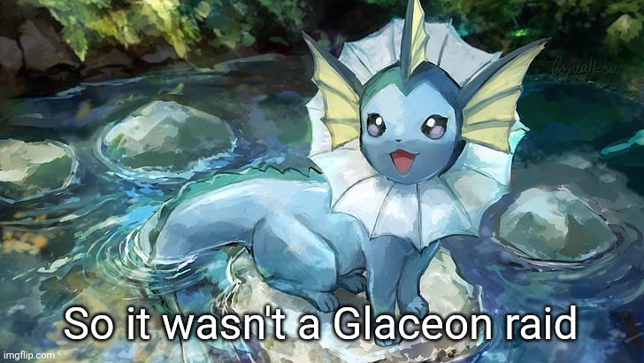 Lol | So it wasn't a Glaceon raid | image tagged in hazza announcement | made w/ Imgflip meme maker