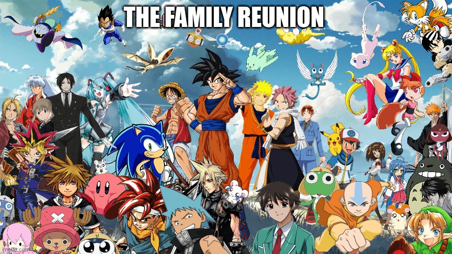 gang's here | THE FAMILY REUNION | image tagged in anime,goku,naruto,nintendo | made w/ Imgflip meme maker