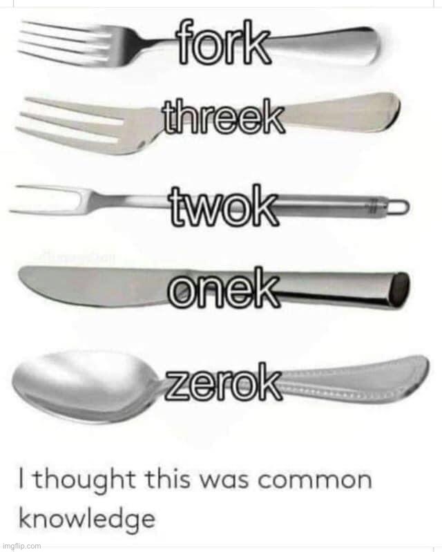 Kitchen tips | image tagged in fork threek twok onek zerok,fork,threek,twok,onek,zerok | made w/ Imgflip meme maker