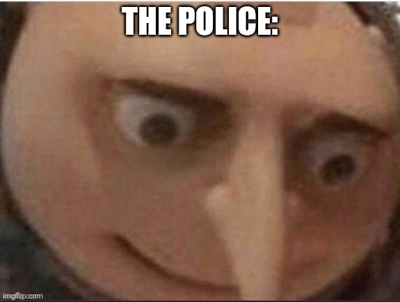 THE POLICE: | made w/ Imgflip meme maker