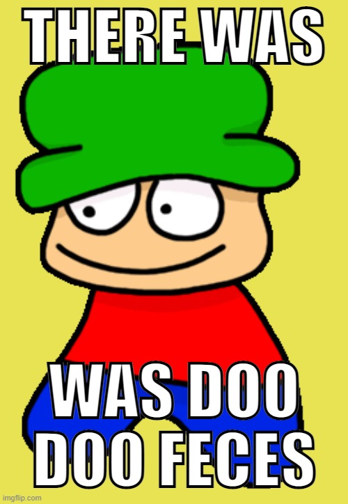 fnf bambi | THERE WAS WAS DOO DOO FECES | image tagged in fnf bambi | made w/ Imgflip meme maker