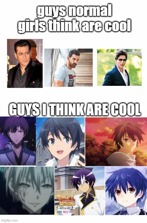 meme | guys normal girls think are cool; GUYS I THINK ARE COOL | image tagged in anime meme | made w/ Imgflip meme maker