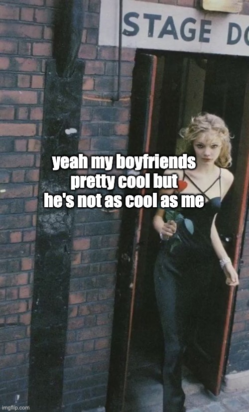 brooklyn baby | yeah my boyfriends pretty cool but he's not as cool as me | image tagged in ldr,coquette,whispers,nyc | made w/ Imgflip meme maker