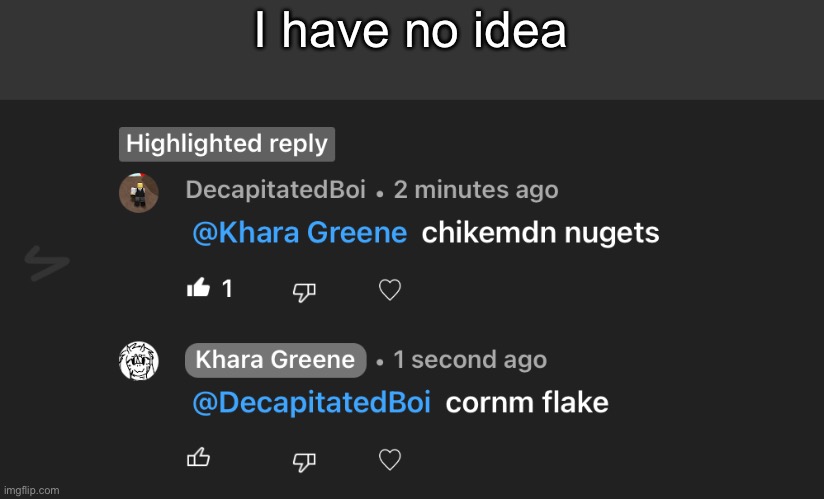 I have no idea | made w/ Imgflip meme maker