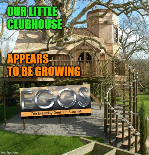 Thanks for dropping in. Y'all come back now y'hear? | OUR LITTLE CLUBHOUSE; APPEARS TO BE GROWING | image tagged in treehouse mansion,memes,stream,growing,egos | made w/ Imgflip meme maker