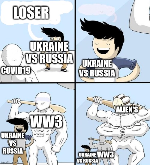 opponent behind | LOSER; UKRAINE VS RUSSIA; UKRAINE VS RUSSIA; COVID19; WW3; ALIEN'S; UKRAINE VS RUSSIA; WW3; UKRAINE VS RUSSIA | image tagged in opponent behind | made w/ Imgflip meme maker