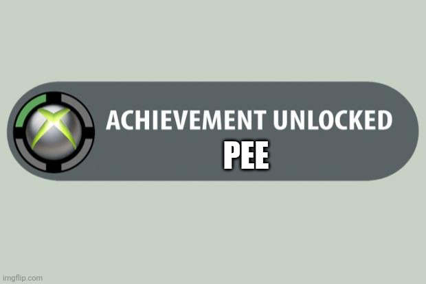 achievement unlocked | PEE | image tagged in achievement unlocked | made w/ Imgflip meme maker