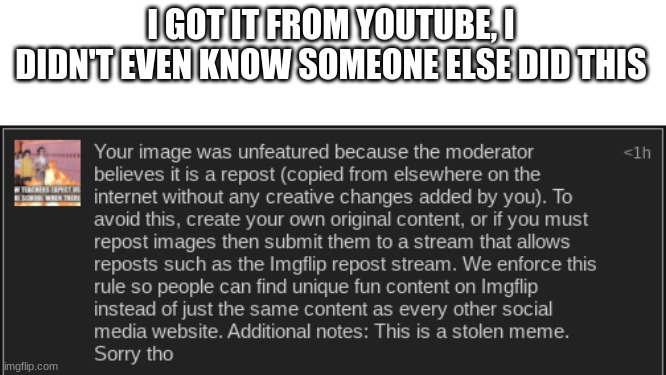 I GOT IT FROM YOUTUBE, I DIDN'T EVEN KNOW SOMEONE ELSE DID THIS | made w/ Imgflip meme maker