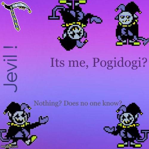 . | Its me, Pogidogi? Nothing? Does no one know? | made w/ Imgflip meme maker
