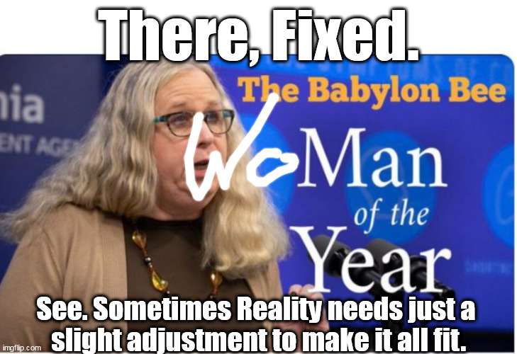 When a BabylonBee meme became a Censorship Talking point for The Fascist State of Media/Gvt Collusion. | There, Fixed. See. Sometimes Reality needs just a 
slight adjustment to make it all fit. | image tagged in memes,political,funny | made w/ Imgflip meme maker