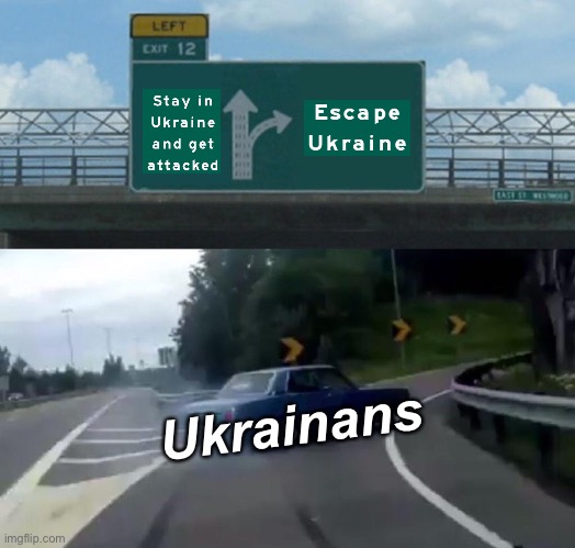 pray for Ukraine | Ukrainans | image tagged in memes,left exit 12 off ramp,ukrainian lives matter | made w/ Imgflip meme maker