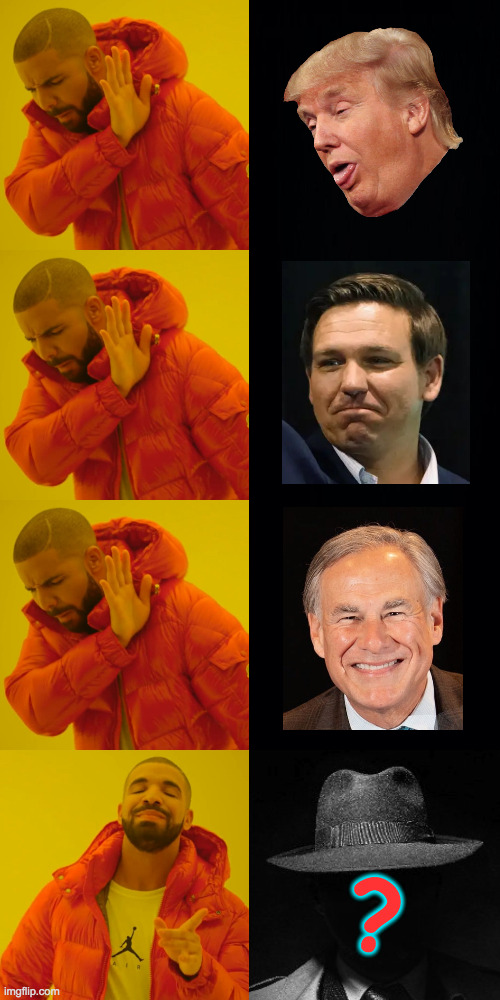 They won't back a good candidate. | ? | image tagged in memes,drake hotline bling,gop hopefuls,mystery candidate | made w/ Imgflip meme maker