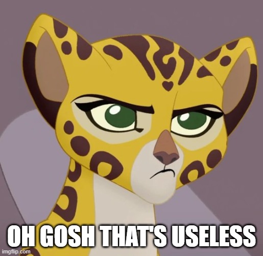 Annoyed Fuli | OH GOSH THAT'S USELESS | image tagged in annoyed fuli | made w/ Imgflip meme maker