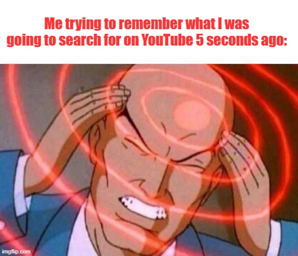 Forgot what I was looking for |  Me trying to remember what I was going to search for on YouTube 5 seconds ago: | image tagged in anime guy brain waves,youtube | made w/ Imgflip meme maker