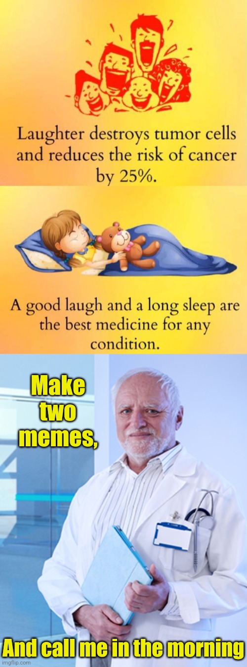 Stay healthy! |  Make two memes, And call me in the morning | image tagged in harold the doctor,laughter,best,medicine,memes,healthy | made w/ Imgflip meme maker