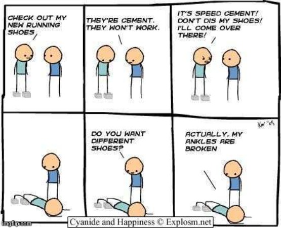 Running shoes, more like cement shoes | image tagged in comics/cartoons,comics,comic,cement,shoes,cyanide and happiness | made w/ Imgflip meme maker